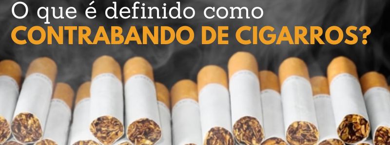O que é definido como contrabando de cigarros?
