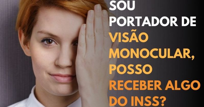 Sou portador de visão monocular, posso receber algo do inss ?