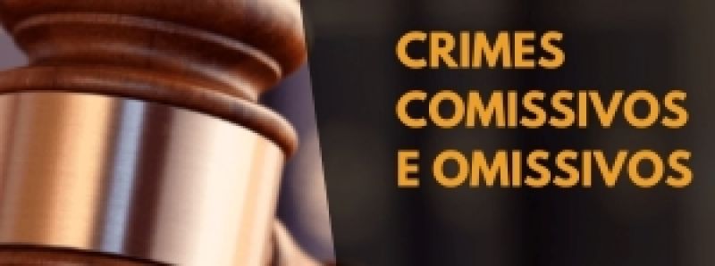 Crimes comissivos e omissivos